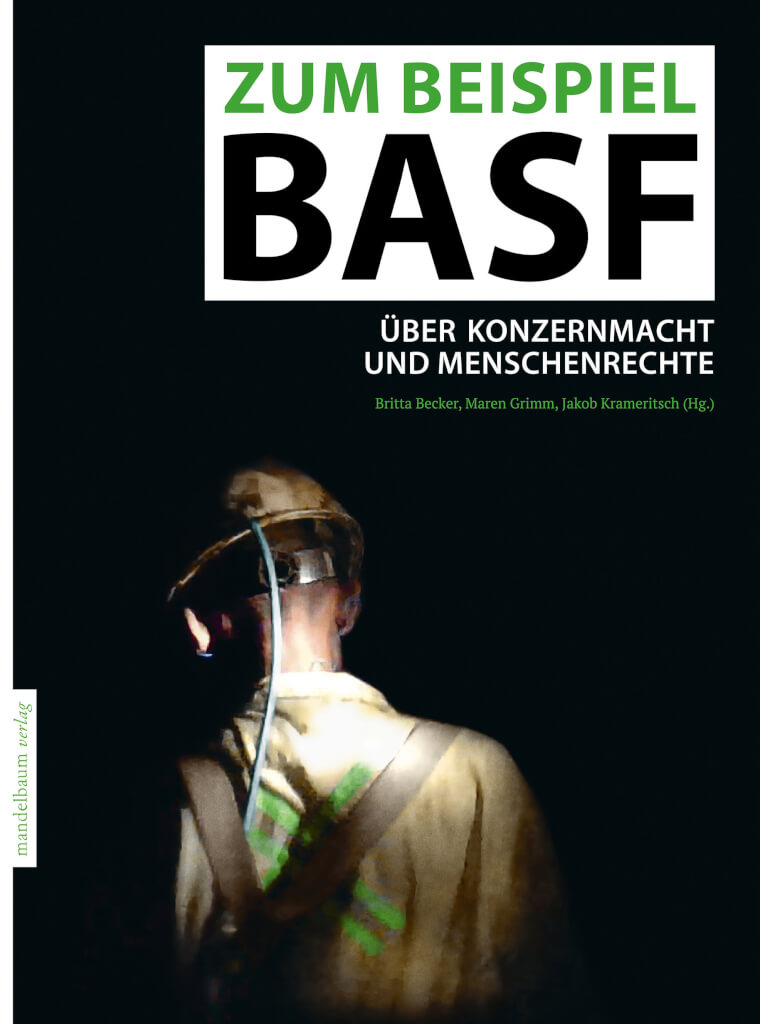 Zum Beispiel: BASF. Über Konzernmacht und Menschenrechte ...